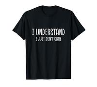 Entiendo que simplemente no me importa dicho sarcástico divertido Camiseta