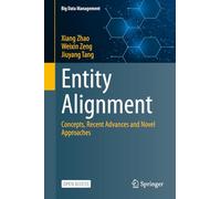 Entity Alignment: Concepts, Recent Advances and Novel Approaches (Big Data Management)