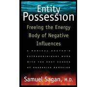 Entity Possession: Freeing the Energy Body of Negative Influences