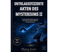 Entklassifizierte Akten des Mysteriums II: Die zweite Welle offizieller Akten über UFOs, UAPs und nicht identifizierte anomale Phänomene