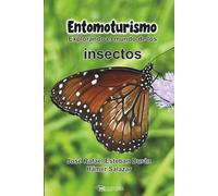 ENTOMOTURISMO: Explorando el mundo de los insectos