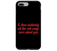 Entonces, de repente, todas las canciones de RNB eran sobre ti Love Romantic Carcasa para iPhone 7 Plus/8 Plus