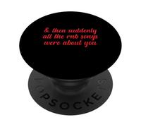 Entonces, de repente, todas las canciones de RNB eran sobre ti Love Romantic PopSockets PopGrip Adhesivo