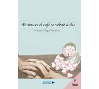 Entonces el café se volvió dulce (SIN COLECCION)