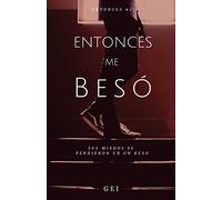 Entonces, me besó: Volume 1