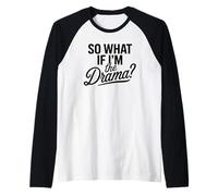 Entonces, ¿qué Pasa si Soy el Drama? Cita Divertida Mujeres audaces y seguras Camiseta Manga Raglan