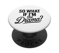 Entonces, ¿qué Pasa si Soy el Drama? Cita Divertida Mujeres audaces y seguras PopSockets PopGrip Adhesivo