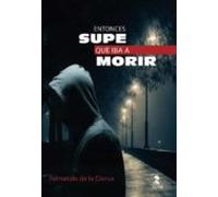 Entonces Supe Que Iba A Morir