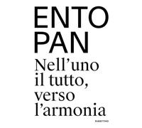 Entopan. Nell’uno il tutto, verso l’armonia (Varia)