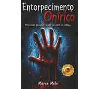 Entorpecimento Onírico 2ª Edição: Nem todo pesadelo acaba ao abrir os olhos