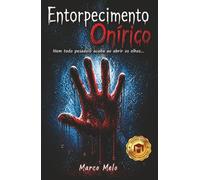 Entorpecimento Onírico 2ª Edição: Nem todo pesadelo acaba ao abrir os olhos