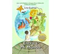 Entra a Mi Mundo: 365 Actividades y Juegos Para Niños de todas las Edades (YO SOY)