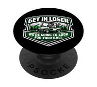 Entra en el Perdedor, Vamos a Buscar tu diversión con Carrito de Golf de Pelota PopSockets PopGrip Adhesivo