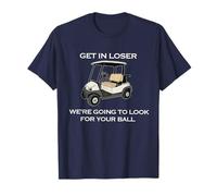 Entra en Perdedor Vamos a Buscar tu Pelota de Golf Camiseta