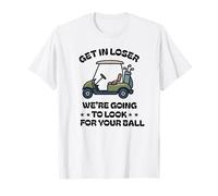 Entra en Perdedor Vamos a Buscar tu Pelota de Golf Camiseta