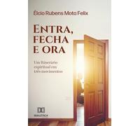 Entra, fecha e ora: Um Itinerário espiritual em três movimentos