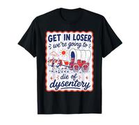 Entra Perdedor Vamos a Morir de disentería Camiseta