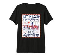 Entra Perdedor Vamos a Morir de disentería Camiseta Premium
