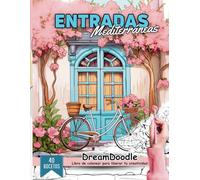 Entradas Mediterráneas: Libro de colorear con hermosas ilustraciones de entradas de casas del Mediterráneo para relajarse y aliviar el estrés