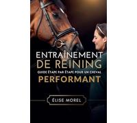 Entraînement De Reining: Guide Étape Par Étape Pour Un Cheval Performant