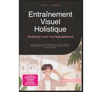 Entraînement Visuel Holistique: Améliorez Votre Vue Naturellement (Santé oculaire)