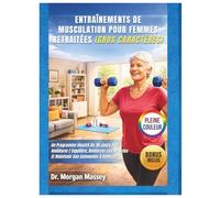 Entraînements De Musculation Pour Femmes Retraitées (Gros caractères) PLEINE COULEUR: Un Programme Illustré De 30 Jours Pour Améliorer L'équilibre, ... Muscles Et Maintenir Son Autonomie À Domicile