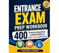 Entrance Exam Prep Workbook: 400 Practice Questions to Build Skills in Math, English and Science
