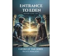 Entrance To Eden: Never Give Up! (2nd Edition) (Cavern of Time Series)