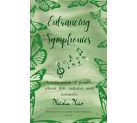 Entrancing Symphonies A collection of poems about life, nature, and animals