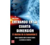 Entrando en la cuarta dimensión: El destino de la humanidad 2 (ALTERNATIVAS)