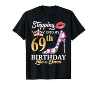 Entrando en mi 69 cumpleaños como una Reina para 69 años Camiseta