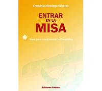 Entrar en La Misa: Guía para comprender la Eucaristía (Catequesis parroquial y familiar)