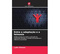 Entre a adaptação e a teimosia: Análise do discurso sobre a colocação em instituições fechadas no âmbito da assistência à infância e à juventude