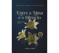 Entre a Alma e o Silêncio- Volume 1: 366 Devocionais- Janeiro a Junho