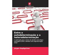 Entre a autodeterminação e a heterodeterminação: A motivação para o ensino de alemão como língua estrangeira (DaF) e alemão como segunda língua (DaZ)