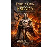 Entre a cruz e a espada: A Ordem Teutônica e o norte em chamas (Uma jornada épica através das grandes ordens militares que moldaram a história da Europa medieval.)