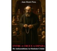 Entre a cruz e a espada: do antissemitismo ao sionismo cristão