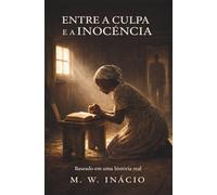 ENTRE A CULPA E A INOCÊNCIA