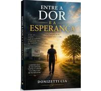 Entre a Dor e a Esperança