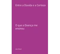Entre A Dúvida E A Certeza (ebook)