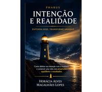 ENTRE A INTENÇÃO E A REALIDADE: Trabalho, Consciência e a Construção da Vida (Coleção Formação e Consciência)