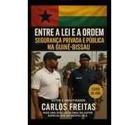 Entre a Lei e a Ordem Segurança Privada e Pública na Guiné-Bissau