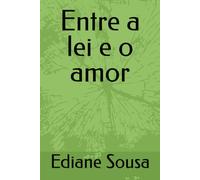 Entre a lei e o amor (A volta de alguém que nunca foi)