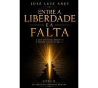 Entre a Liberdade e a Falta: O Que nos torna possíveis e também o que nos Falta