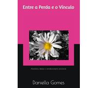 Entre a Perda e o Vínculo: Abandono, defesas e amadurecimento emocional.