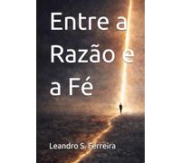 Entre a Razão e a Fé