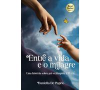 Entre a Vida e o Milagre: Uma história sobre pré-eclâmpsia, UTI e fé