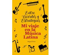 Entre Acordes y Estrategias: Mi viaje en la música latina.