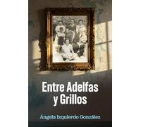 ENTRE ADELFAS Y GRILLOS