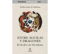 Entre águilas y dragones: El declive de Occidente. Premio Espasa 2021 (NO FICCIÓN)